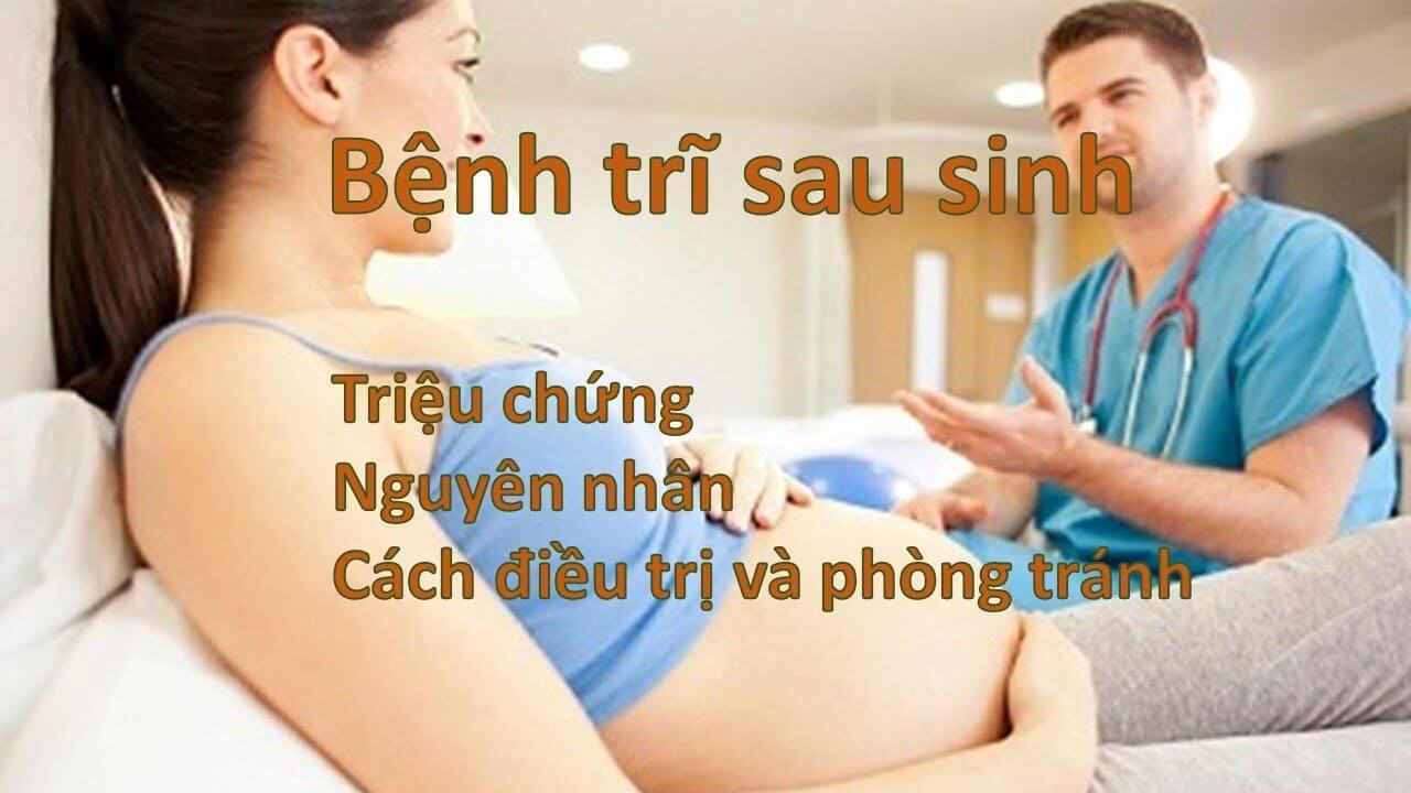 Bệnh trĩ sau sinh triệu chứng nguyên nhân và cách điều trị bệnh hiệu quả
